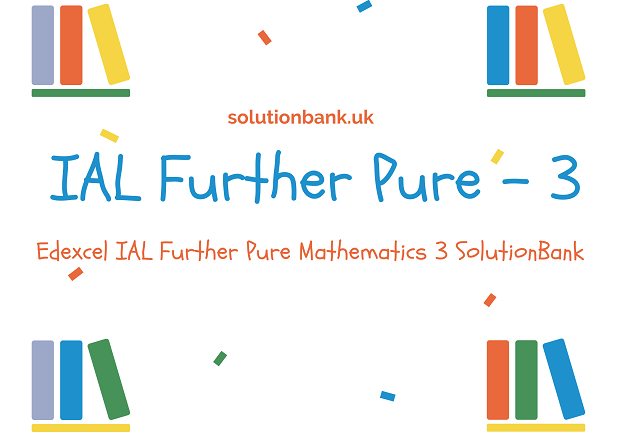 IAL Further Pure 3