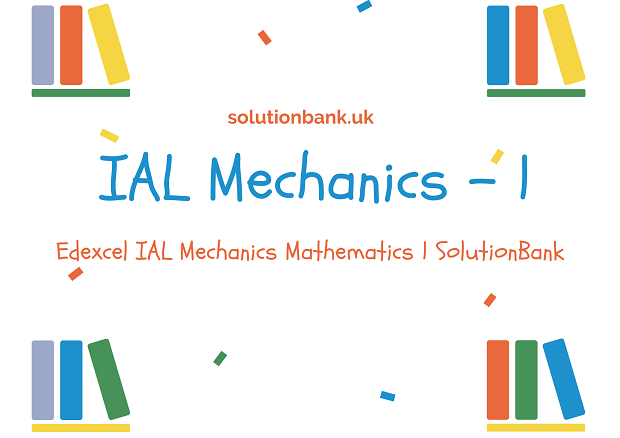 IAL Mechanics 1